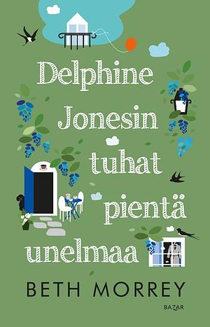 Delphine Jonesin tuhat pientä unelmaa by Beth Morrey