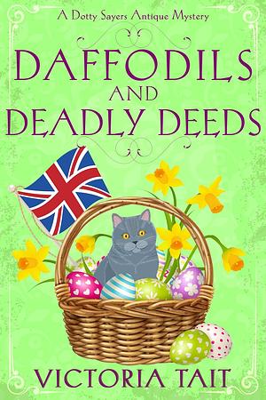 Daffodils And Deadly Deeds: A British Cozy Murder Mystery with a Female Amateur Sleuth  by Victoria Tait