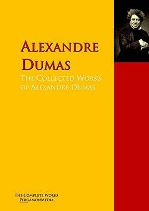 The Collected Works of Alexandre Dumas: The Complete Works PergamonMedia by Alexandre Dumas
