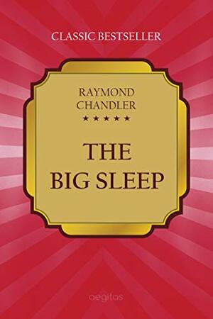 The Big Sleep (Classic Bestseller) by Raymond Chandler