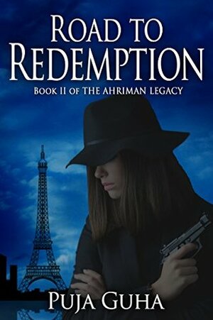 Road to Redemption: A Global Spy Thriller (The Ahriman Legacy Book 2) by Puja Guha