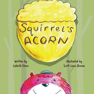 Squirrel's Acorn by Lizbeth Stone