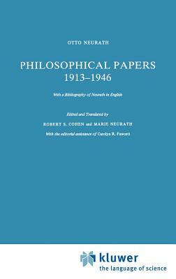 Philosophical Papers 1913-1946: With a Bibliography of Neurath in English by M. Neurath