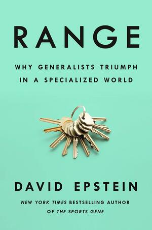 Range: Why Generalists Triumph in a Specialized World by David Epstein