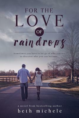 For the Love of Raindrops by Beth Michele