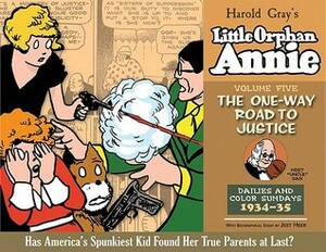 Little Orphan Annie Volume 5: The One-Way Road to Justice, 1933-1935 by Harold Gray