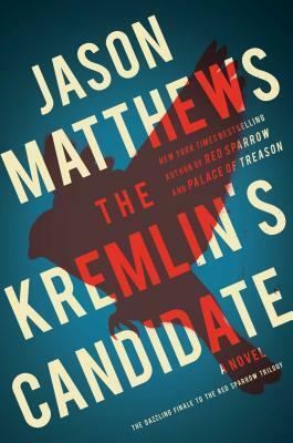 The Kremlin's Candidate by Jason Matthews