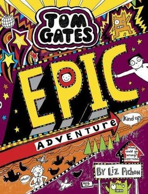 Tom Gates: Epic Adventure by Liz Pichon