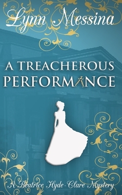 A Treacherous Performance by Lynn Messina