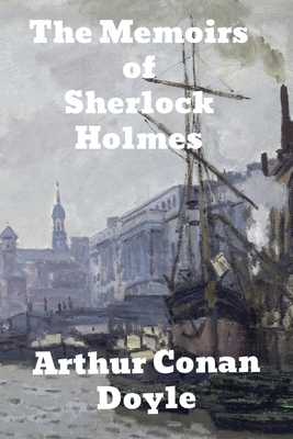 The Memoirs of Sherlock Holmes by Arthur Conan Doyle