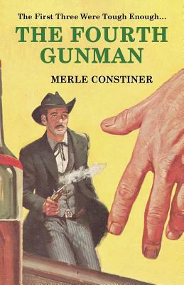 The Fourth Gunman by Merle Constiner