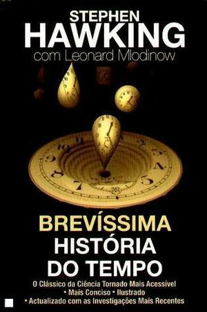 Brevíssima História do Tempo by Ana Sampaio, Leonard Mlodinow, Stephen Hawking