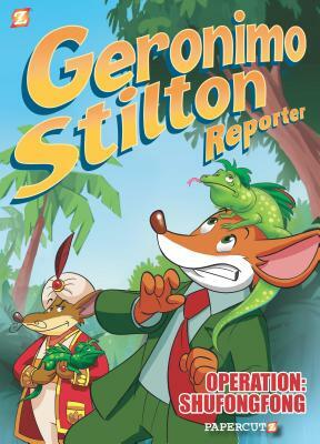 Geronimo Stilton Reporter: "Operation: Shufongfong" by Vincent Bonjour, Geronimo Stilton