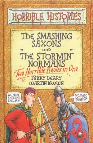 The Smashing Saxons And The Stormin Normans by Terry Deary