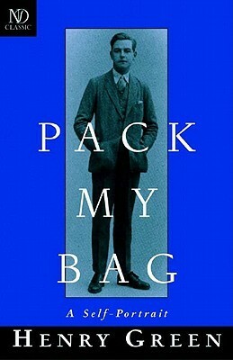 Pack My Bag: A Self-Portrait by Henry Green