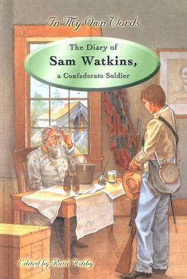 The Diary of Sam Watkins, a Confederate Soldier by Sam R. Watkins