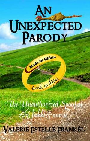 An Unexpected Parody: The Unauthorized Spoof of The Hobbit Movie by Valerie Estelle Frankel