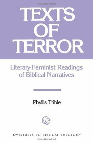 Texts of Terror: Literary-Feminist Readings of Biblical Narratives by Phyllis Trible