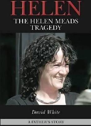 Helen - The Helen Meads Tragedy by David White