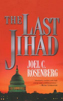 The Last Jihad by Joel C. Rosenberg