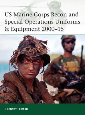 US Marine Corps Recon and Special Operations Uniforms & Equipment 2000-15 by J. Kenneth Eward