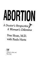 Abortion: A Doctor's Perspective/a Woman's Dilemma by Paula Hartz, Don M. Sloan