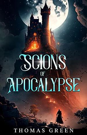 Scions of Apocalypse by Thomas Green, Thomas Green