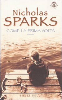 Come la prima volta by Nicholas Sparks, Alessandra Petrelli