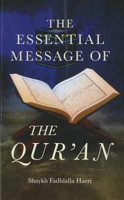 The Essential Message of the Qur'an by Shaykh Fadhlalla Haeri