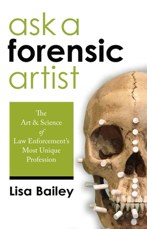 Ask A Forensic Artist by Lisa Bailey