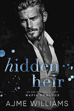 Hidden heir  by Ajme Williams