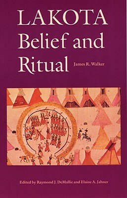 Lakota Belief and Ritual by James R. Walker