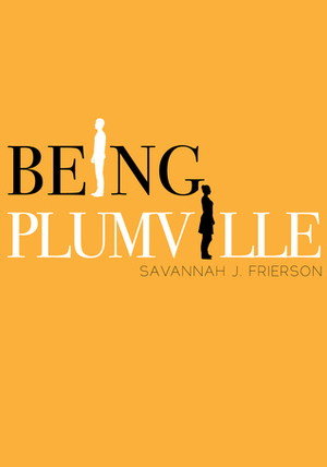 Being Plumville by Savannah J. Frierson
