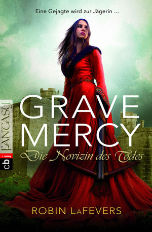 Grave Mercy: Die Novizin des Todes by Robin LaFevers