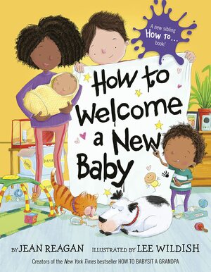 How to Welcome a New Baby by Jean Reagan, Lee Wildish