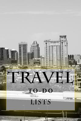 Travel To-Do Lists Book: Stay Organized by Richard B. Foster