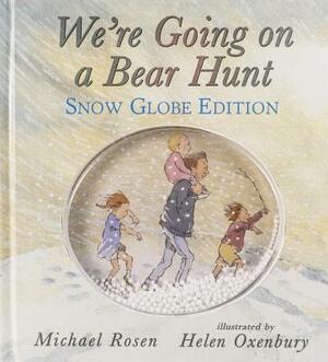 We're Going on a Bear Hunt: Snow Globe Edition by Michael Rosen