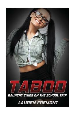 Taboo: Raunchy Times On The School Trip by Lauren Fremont