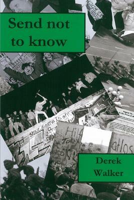 Send not to know by Derek Walker