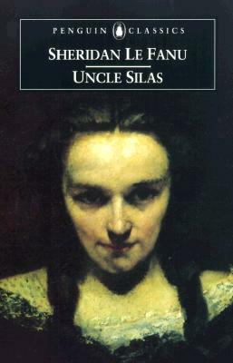 Uncle Silas: A Tale of Bartram-Haugh by J. Sheridan Le Fanu