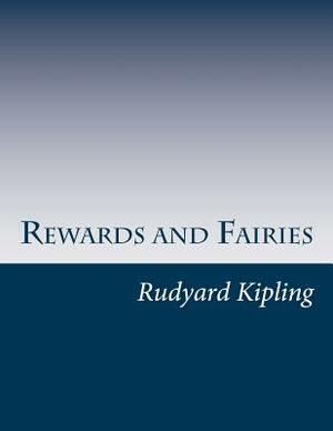 Rewards and Fairies by Rudyard Kipling