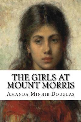 The Girls at Mount Morris by Amanda Minnie Douglas