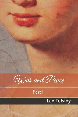 War and Peace: Part II by Leo Tolstoy