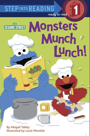 Monsters Munch Lunch! by Louis Womble, Abigail Tabby