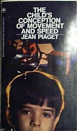 The Child's Conception Of Movement And Speed by Jean Piaget