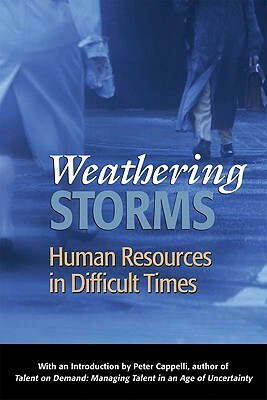 Weathering Storms: Human Resources in Difficult Times by Society for Human Resource Management