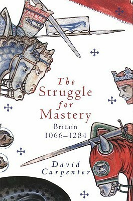 The Struggle for Mastery: Britain, 1066-1284 by David Arscott Carpenter