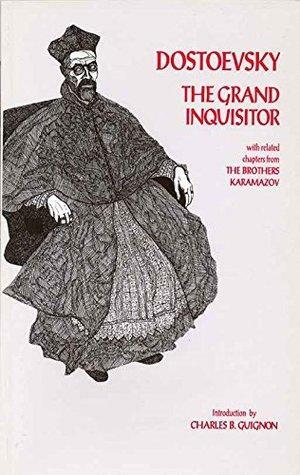 The Grand Inquisitor: with related chapters from The Brothers Karamazov by Charles B. Guignon, Fyodor Dostoevsky