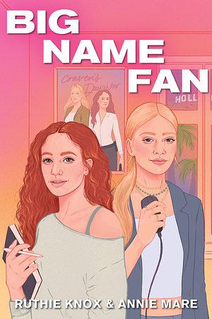 Big Name Fan by Ruthie Knox, Annie Mare