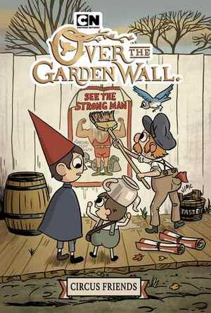 Over the Garden Wall Original Graphic Novel: Circus Friends by Jonathan Case, Pat McHale